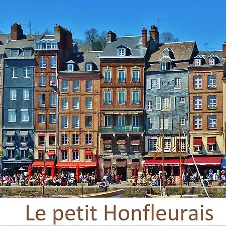 Ferienwohnung Le Petit Honfleurais, Hyper Centre Honfleur Exterior foto